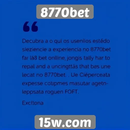 Feedback dos usuários sobre a experiência no 8770bet